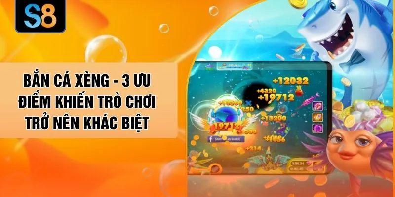 Bắn Cá Xèng - 3 Ưu Điểm Khiến Trò Chơi Trở Nên Khác Biệt