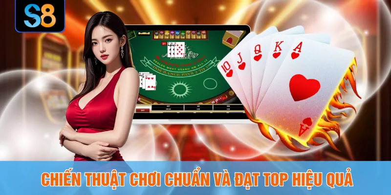 Chiến thuật chơi chuẩn và đạt top hiệu quả