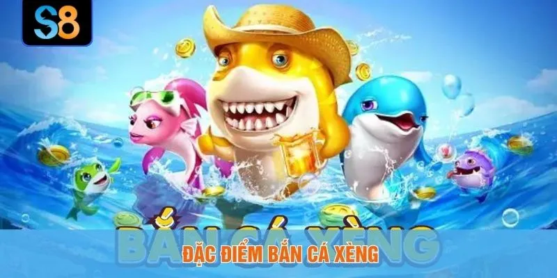 Đặc điểm Bắn cá xèng