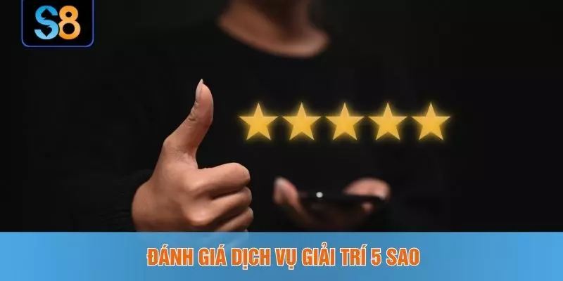 Đánh giá dịch vụ giải trí 5 sao