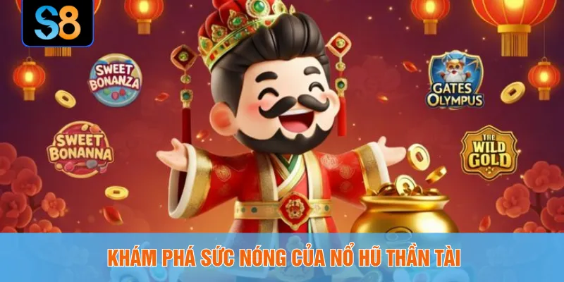 Khám phá sức nóng của nổ hũ thần tài