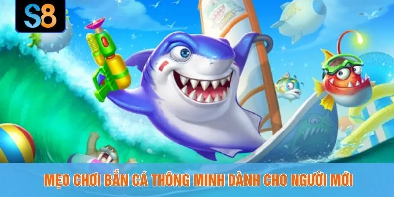Mẹo chơi bắn cá thông minh dành cho người mới