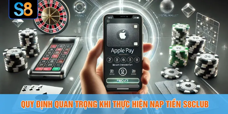Quy định quan trọng khi thực hiện nạp tiền S8CLUB