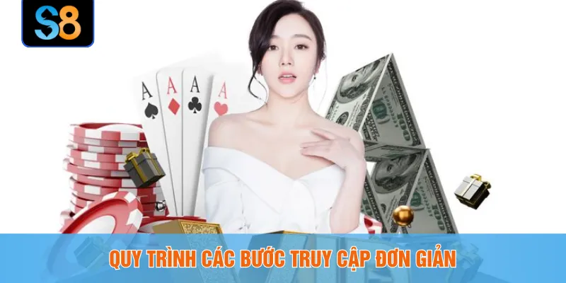 Quy trình các bước truy cập đơn giản 