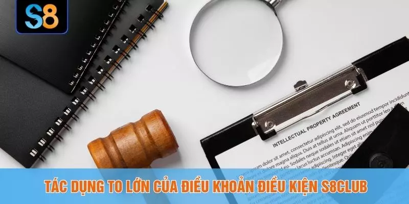 Tác dụng to lớn của điều khoản điều kiện S8CLUB