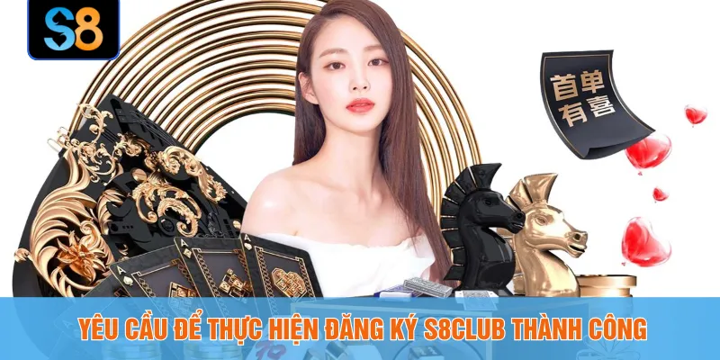 Yêu cầu để thực hiện đăng ký S8CLUB thành công